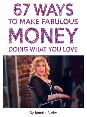 cover image of 67 Ways to Make Fabulous Money Doing What You Love